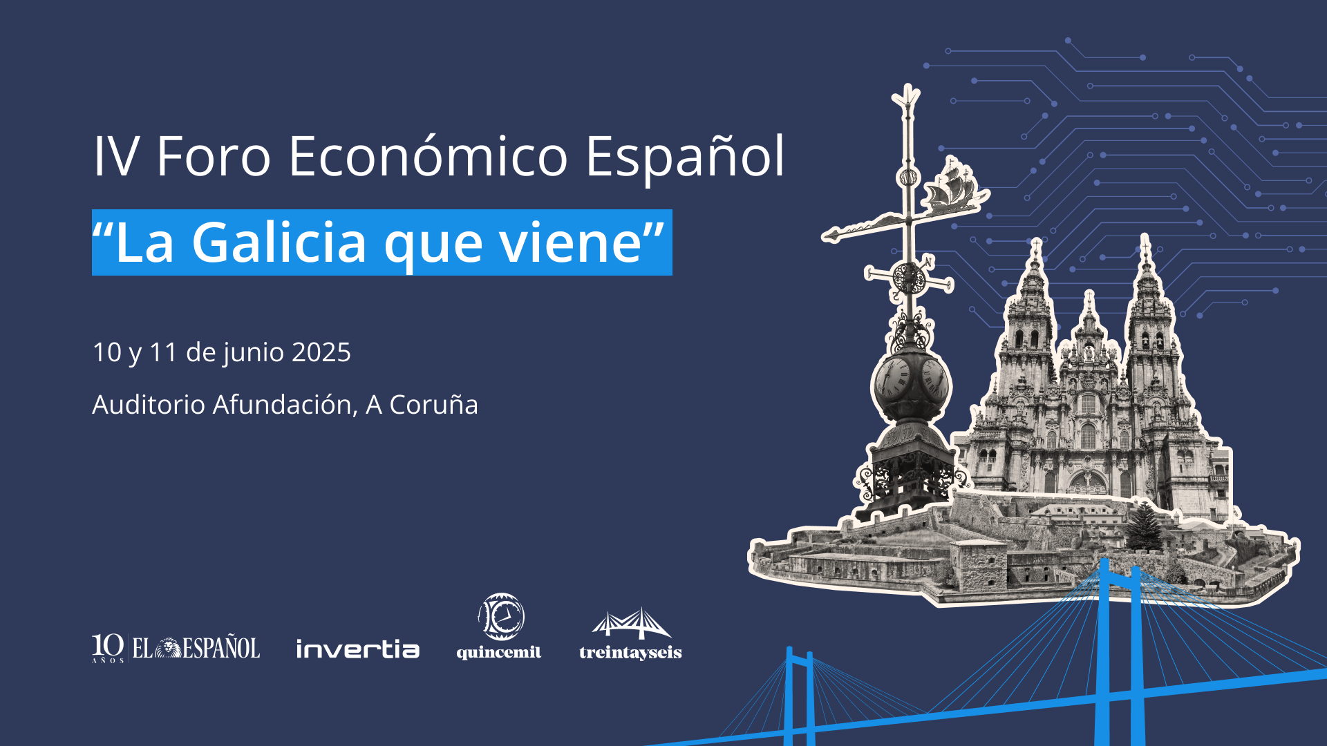 IV FORO ECONÓMICO ESPAÑOL ‘LA GALICIA QUE VIENE’