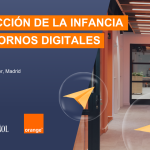 EVENTO ORANGE: PROTECCIÓN DE LA INFANCIA EN ENTORNOS DIGITALES