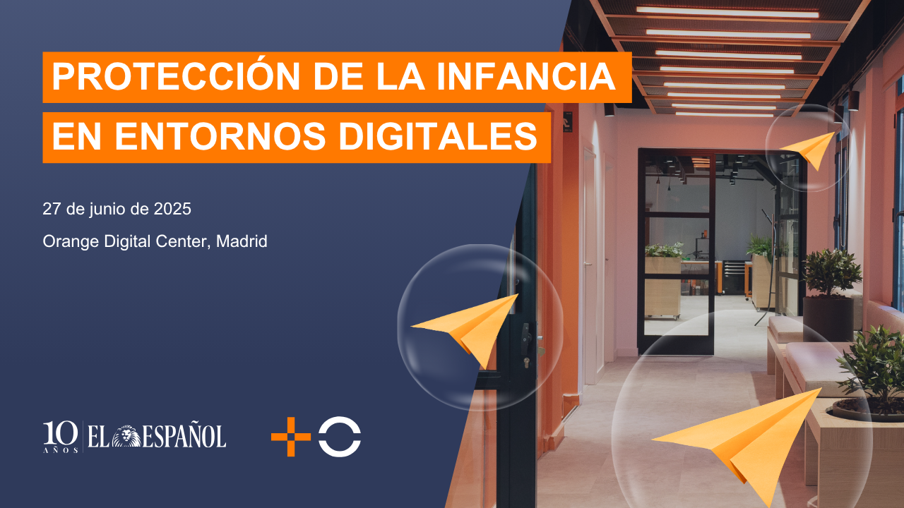 EVENTO ORANGE: PROTECCIÓN DE LA INFANCIA EN ENTORNOS DIGITALES