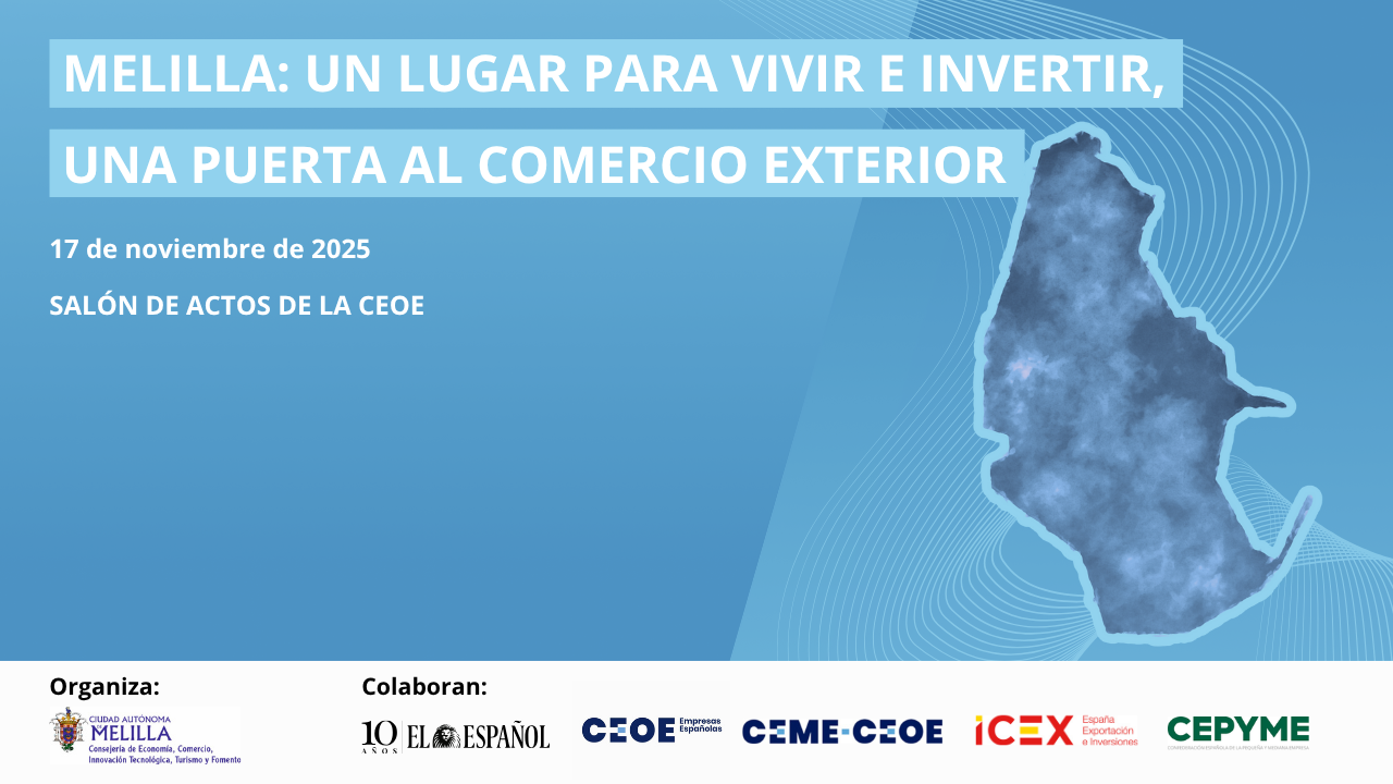 MELILLA: UN LUGAR PARA VIVIR E INVERTIR, UNA PUERTA AL COMERCIO EXTERIOR